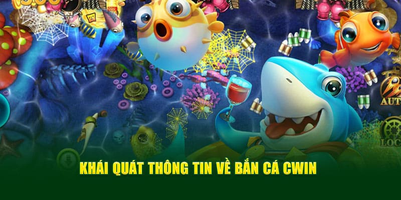 Giới thiệu game bắn cá cwin