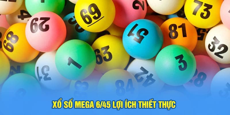 Lợi ích xổ số mega 6/45 