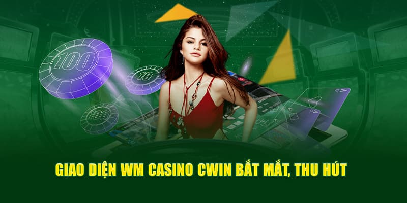 Sảnh wm casino cwin giao diện bắt mắt