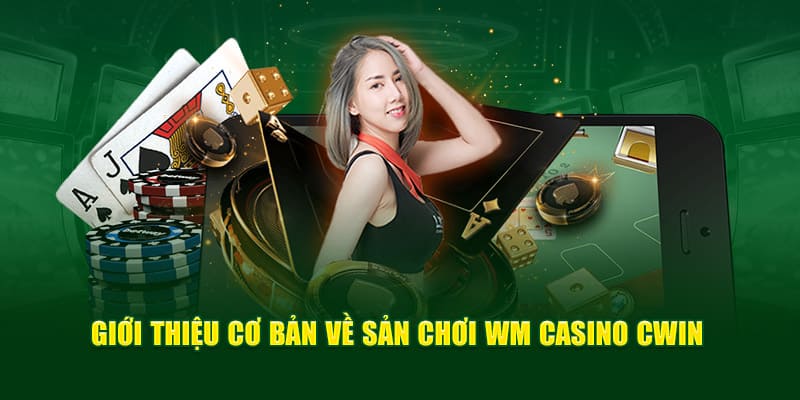 Giới thiệu sảnh chơi wm casino cwin