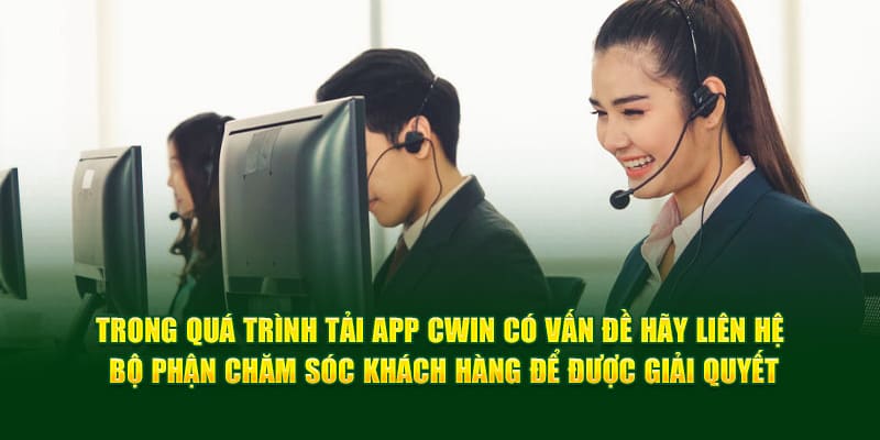 Liên hệ chăm sóc khách hàng khi gặp vấn đề tải xuống