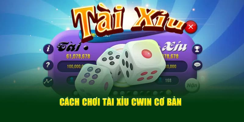 Cách chơi tài xỉu cwin