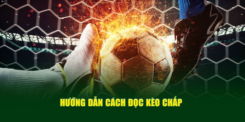 Hướng dẫn cách đọc kèo chấp