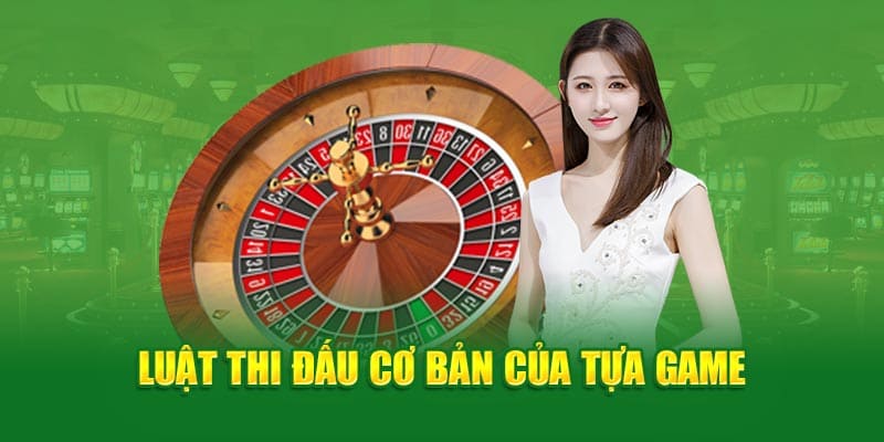 Luật thi đấu cơ bản của game roulette cwin