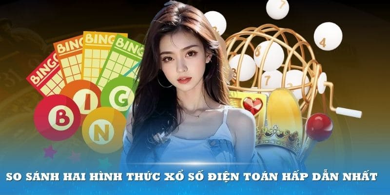 So sánh hai hình thức xổ số power 6/55 với mega 6/45