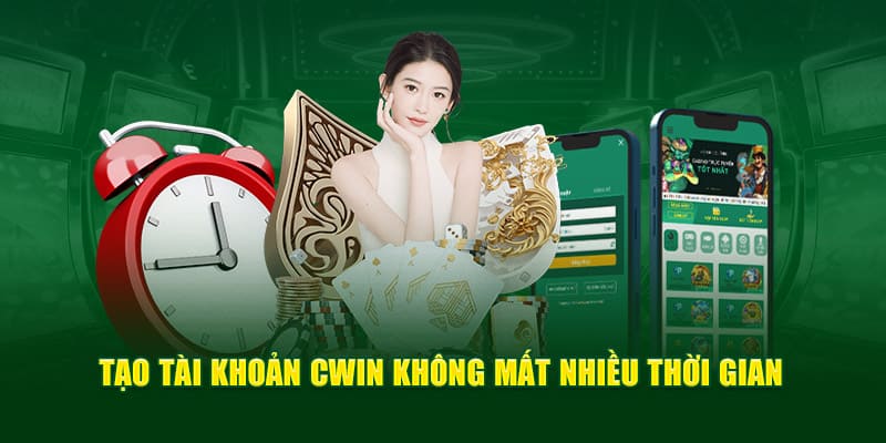 Tạo tài khoản cwin đơn giản nhanh chóng