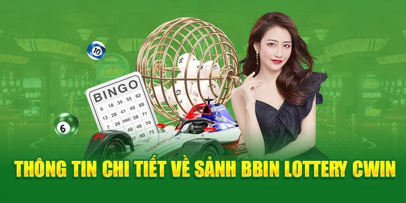 Thông tin về sảnh cược bbin lottery cwin