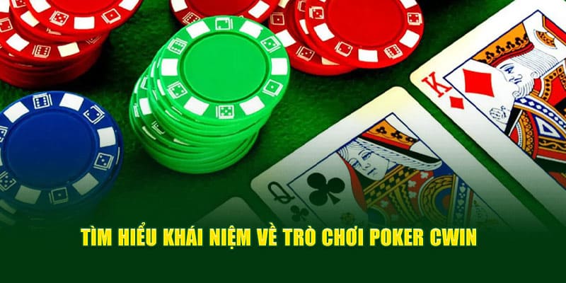 Giới thiệu sảnh game poker cwin